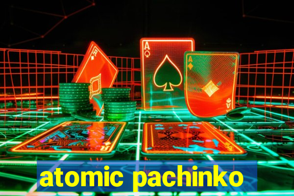 atomic pachinko